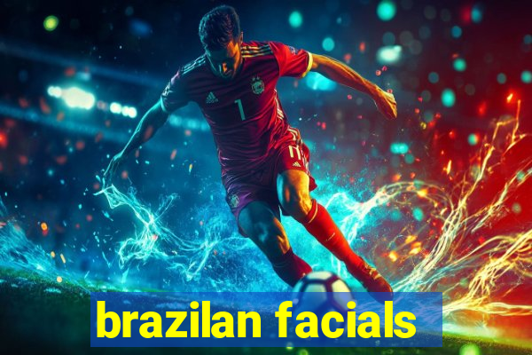 brazilan facials